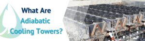 What adiabatic cooling towers are.