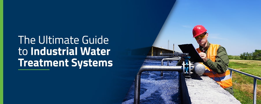 The Ultimate Guide to Industrial Water Treatment Systems
