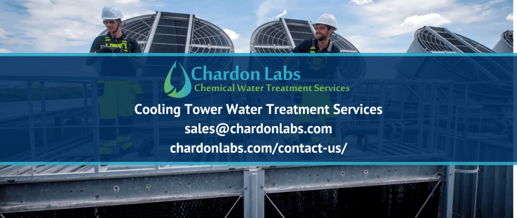 Cooling Tower Water Treatment Services
sales@chardonlabs.com chardonlabs.com/contact-us/
