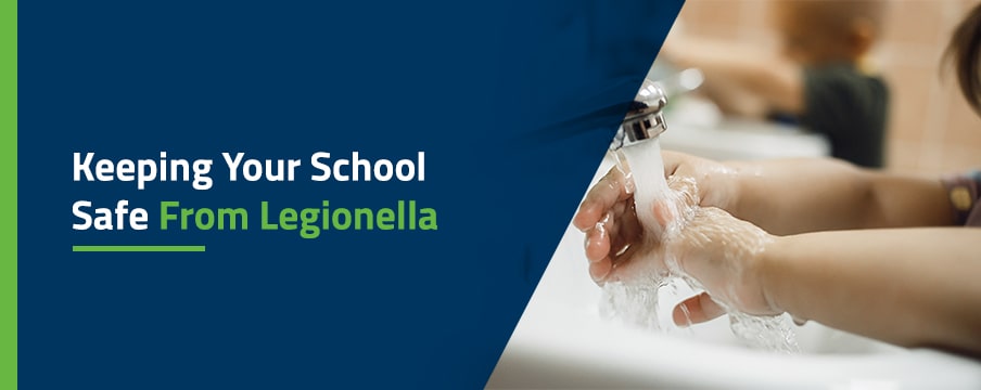 Keeping Your School Safe From Legionella