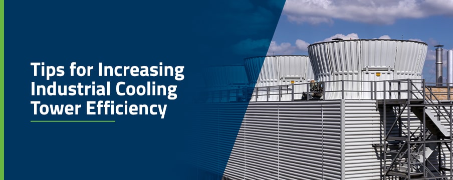 Tips for Increasing Industrial Cooling Tower Efficiency