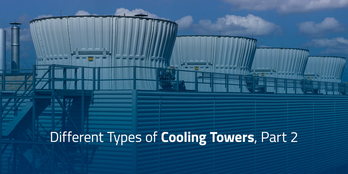 Different Types of Cooling Towers - Which Is Most Efficient?