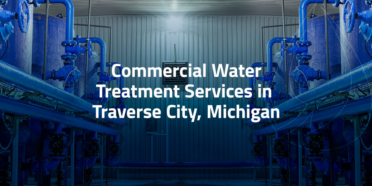 Commercial water treatment services in Traverse City Michigan