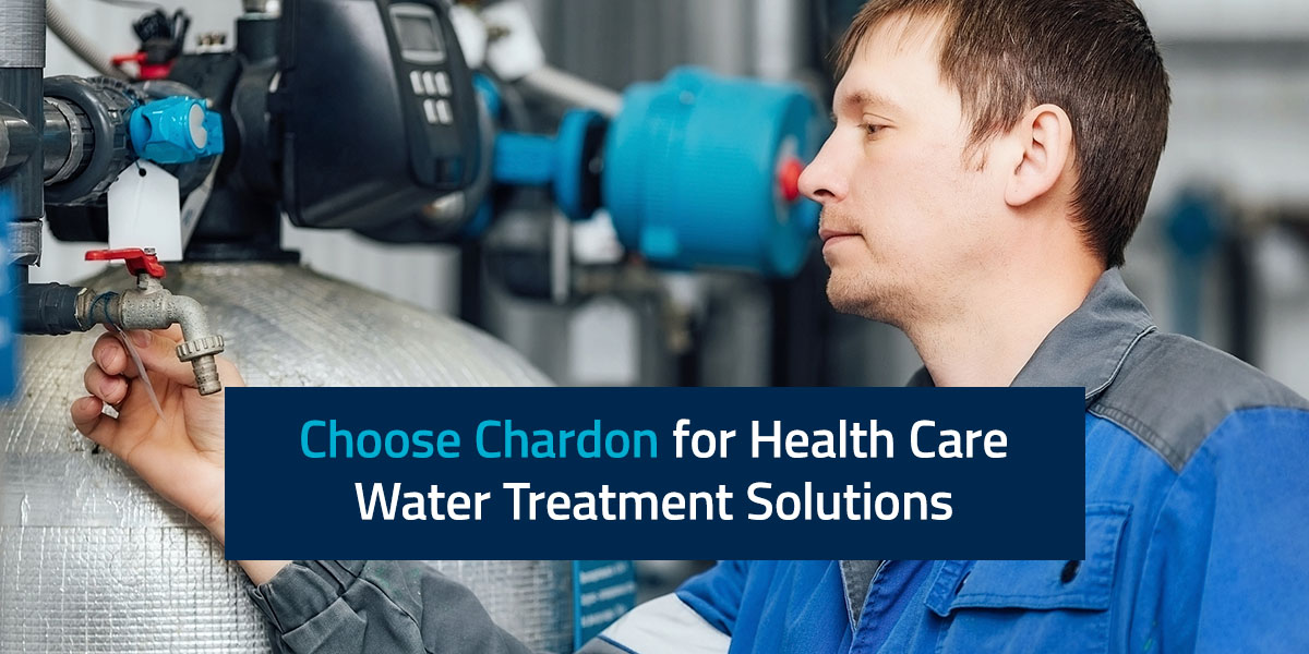 Choose Chardon for Health Care Water Treatment Solutions