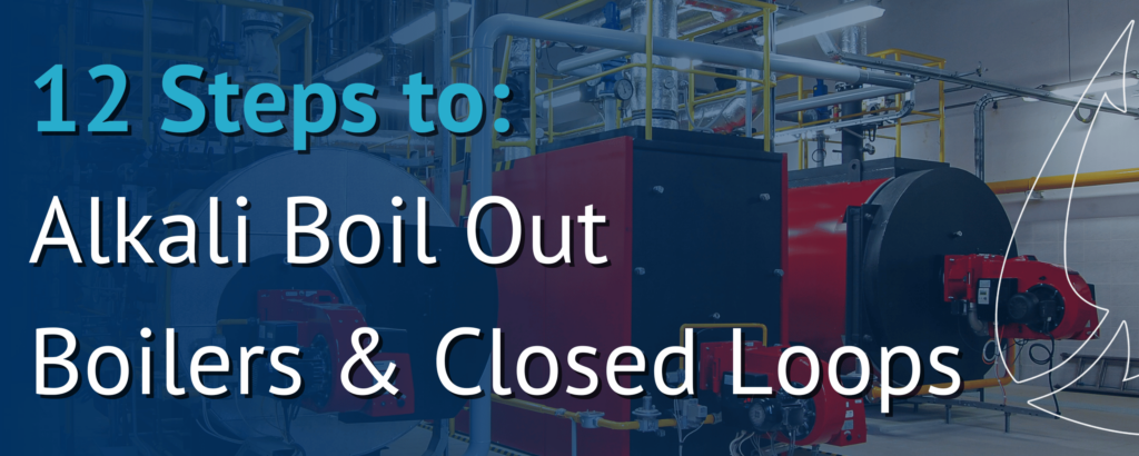 The steps necessary for alkaline boiling out boilers and closed loops.