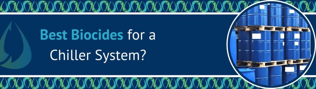 Title card. Best Biocides for a
Chiller System?