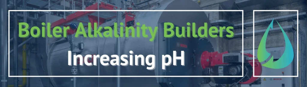 Boiler Alkalinity Builder Chemicals - Increasing pH