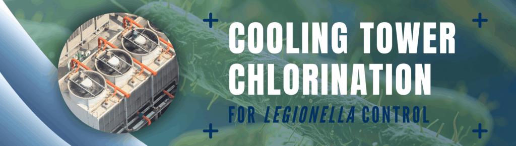 Cooling Tower 
Chlorination for Legionella Control